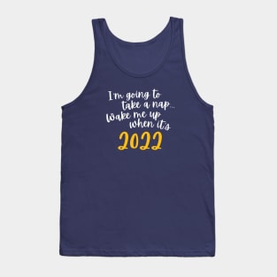 Wake me up when it's 2022 Tank Top